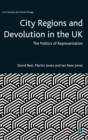 Image for City regions and devolution in the UK  : the politics of representation