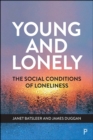 Image for Young and Lonely: The Social Conditions of Loneliness