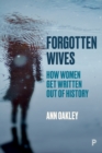 Image for Forgotten wives  : how women get written out of history