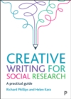 Image for Creative Writing for Social Research: A Practical Guide