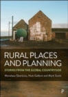 Image for Rural places and planning  : stories from the global countryside