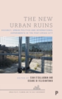 Image for The new urban ruins  : vacancy, urban politics and international experiments in the post-crisis city