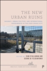 Image for The New Urban Ruins: Vacancy, Urban Politics and International Experiments in the Post-Crisis City