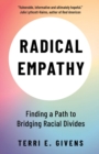 Image for Radical empathy  : finding a path to bridging racial divides
