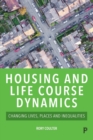 Image for Housing and life course dynamics  : changing lives, places and inequalities