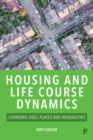 Image for Housing and Life Course Dynamics: Changing Lives, Places and Inequalities