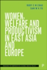 Image for Women, Welfare and Productivism in East Asia and Europe