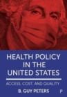 Image for Health policy in the United States  : access, cost and quality