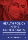 Image for Health Policy in the United States: Access, Cost and Quality