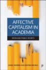 Image for Affective capitalism in academia  : revealing public secrets
