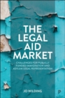 Image for The legal aid market  : challenges for publicly funded immigration and asylum legal representation