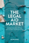 Image for The legal aid market  : challenges for publicly funded immigration and asylum legal representation