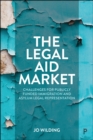 Image for The Legal Aid Market: Challenges for Publicly Funded Immigration and Asylum Legal Representation