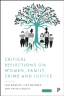 Image for Critical reflections on women, family, crime and justice