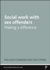 Image for Social Work With Sex Offenders Social Work With Sex Offenders: Making a Difference