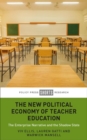 Image for The new political economy of teacher education  : the enterprise narrative and the shadow state