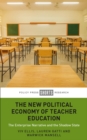 Image for The New Political Economy of Teacher Education: The Enterprise Narrative and the Shadow State