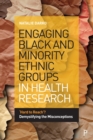 Image for Engaging Black and minority ethnic groups in health research  : &#39;hard to reach&#39;? demystifying the misconceptions