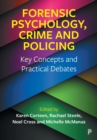 Image for Forensic psychology, crime and policing  : key concepts and practical debates