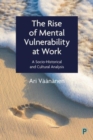 Image for The rise of mental vulnerability at work  : a socio-historical and cultural analysis