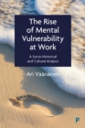Image for The Rise of Mental Vulnerability at Work: A Socio-Historical and Cultural Analysis