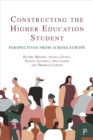 Image for Constructing the higher education student  : perspectives from across Europe