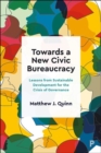 Image for Towards a new civic bureaucracy  : lessons from sustainable development for the crisis of governance