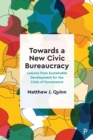 Image for Towards a new civic bureaucracy  : lessons from sustainable development for the crisis of governance