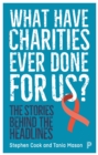 Image for What have charities ever done for us?  : the stories behind the headlines