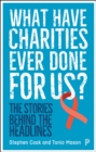 Image for What have charities ever done for us?: the stories behind the headlines