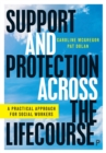 Image for Support and protection across the lifecourse  : a practical approach for social workers