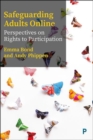 Image for Safeguarding adults online  : perspectives on rights to participation