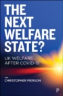 Image for The next welfare state?  : UK welfare after COVID-19