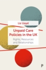 Image for Unpaid Care Policies in the UK: Rights, Resources and Relationships