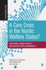 Image for A care crisis in the Nordic welfare states?  : care work, gender equality and welfare state sustainability