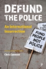 Image for Defund the police  : an international insurrection