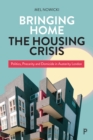 Image for Bringing Home the Housing Crisis: Politics, Precarity and Domicide in Austerity London
