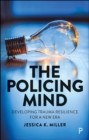 Image for The policing mind: developing trauma resilience for a new era