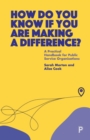 Image for How do you know if you are making a difference?  : a practical handbook for public service organisations