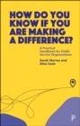 Image for How Do You Know If You Are Making a Difference?: A Practical Handbook for Public Service Organisations