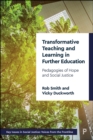 Image for Transformative Teaching and Learning in Further Education: Pedagogies of Hope and Social Justice