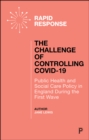 Image for The challenge of controlling COVID-19: public health and social care policy in England during the first wave