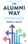 Image for The alumni way  : building lifelong value from your university investment