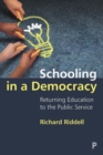 Image for Schooling in a democracy  : returning education to the public service
