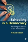 Image for Schooling in a democracy  : returning education to the public service