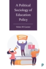 Image for A Political Sociology of Education Policy