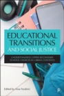 Image for Educational transitions and social justice  : understanding upper secondary school choices in urban contexts