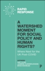 Image for A Watershed Moment for Social Policy and Human Rights?: Where Next for the UK Post-COVID