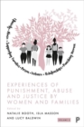 Image for Experiences of Punishment, Abuse and Justice by Women and Families