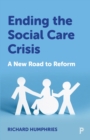Image for Ending the Social Care Crisis